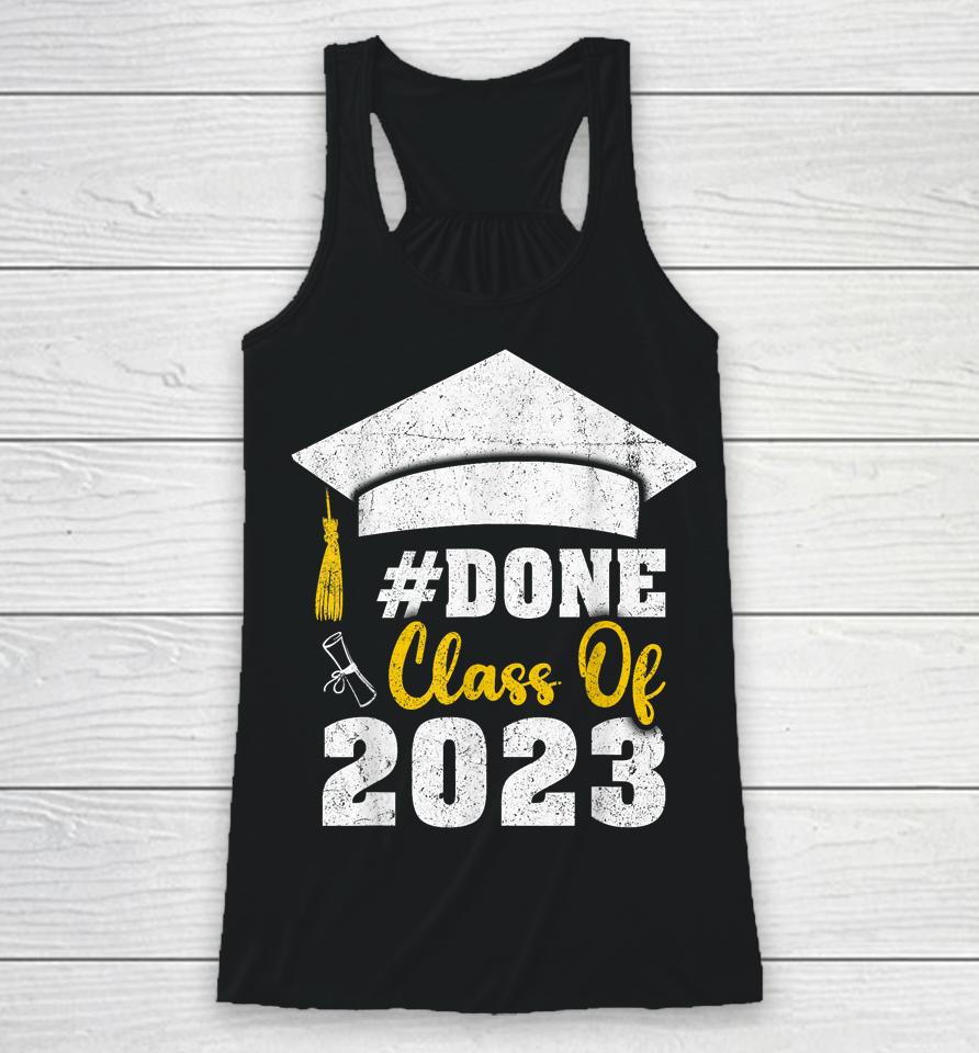 #Done Class Of 2023 Graduate And Graduation Seniors 2023 Racerback Tank