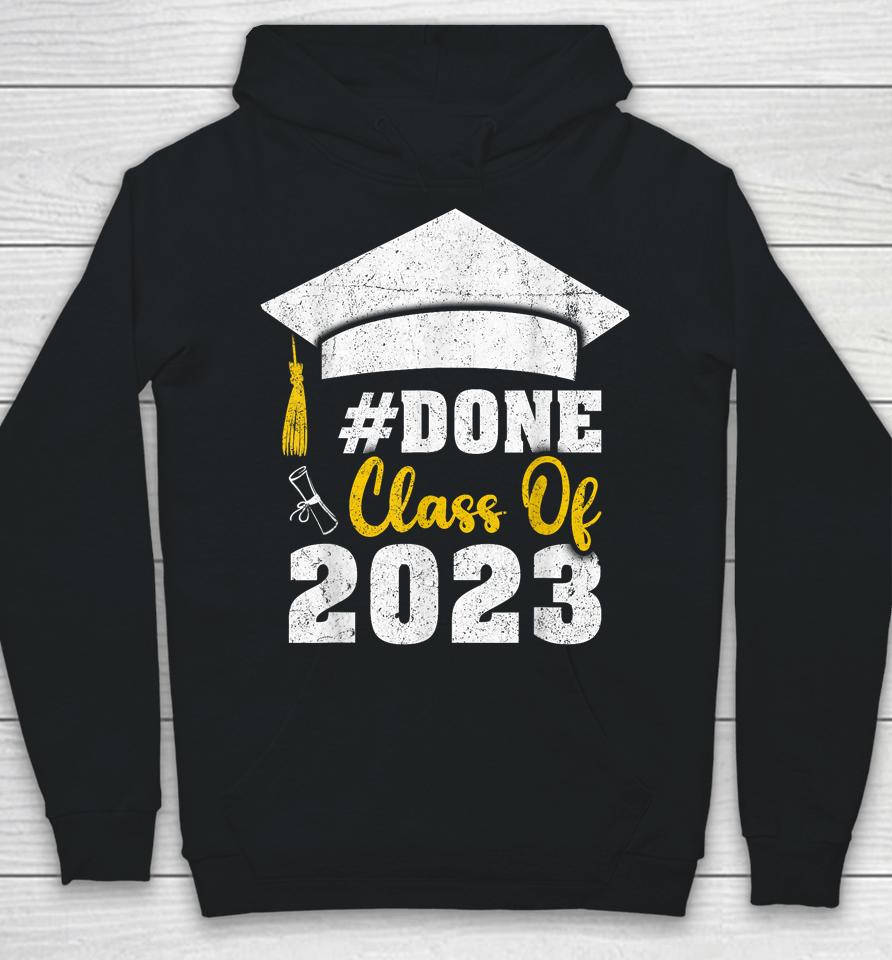 #Done Class Of 2023 Graduate And Graduation Seniors 2023 Hoodie