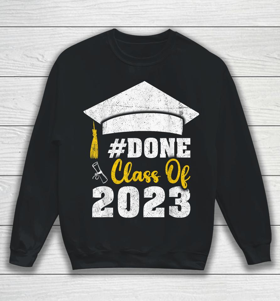 #Done Class Of 2023 Graduate And Graduation Seniors 2023 Sweatshirt