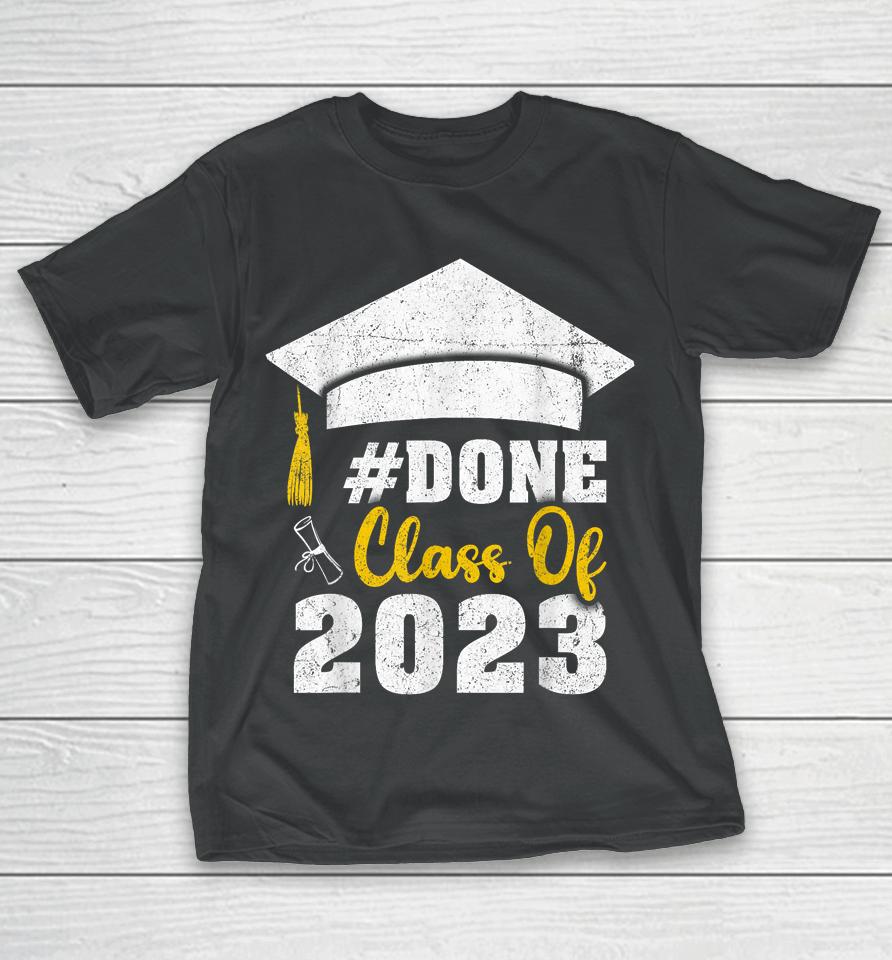 #Done Class Of 2023 Graduate And Graduation Seniors 2023 T-Shirt
