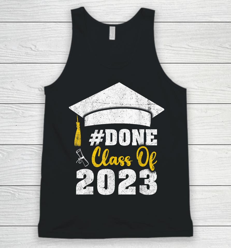 #Done Class Of 2023 Graduate And Graduation Seniors 2023 Unisex Tank Top
