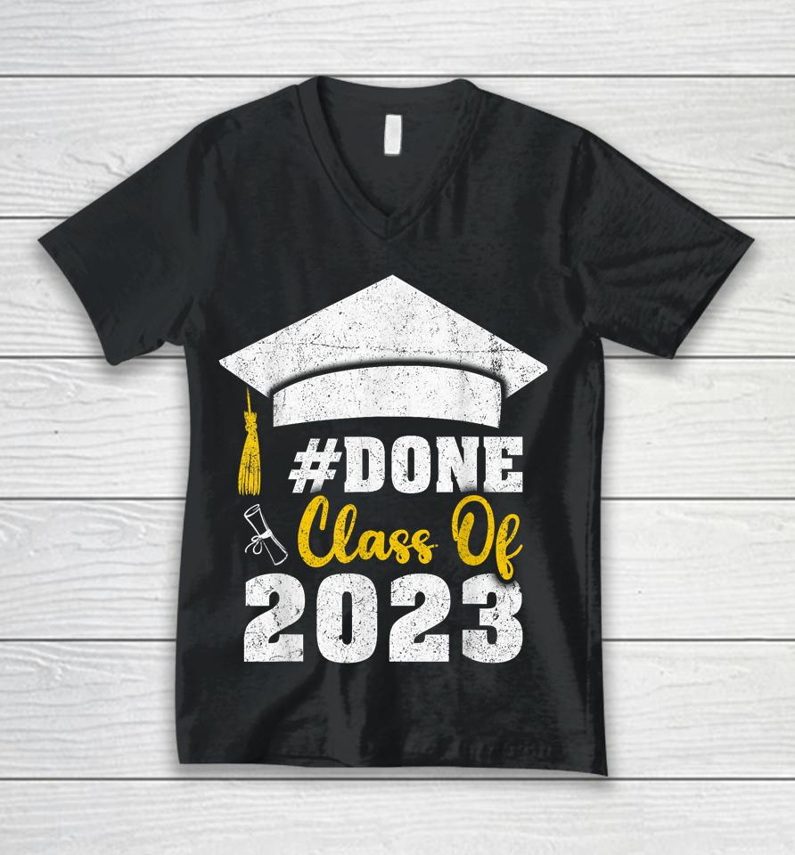 #Done Class Of 2023 Graduate And Graduation Seniors 2023 Unisex V-Neck T-Shirt