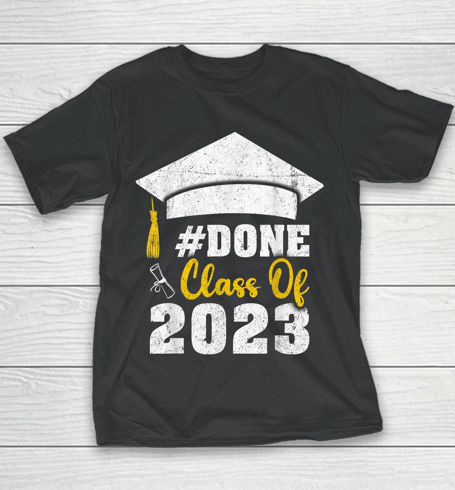 #Done Class Of 2023 Graduate And Graduation Seniors 2023 Youth T-Shirt