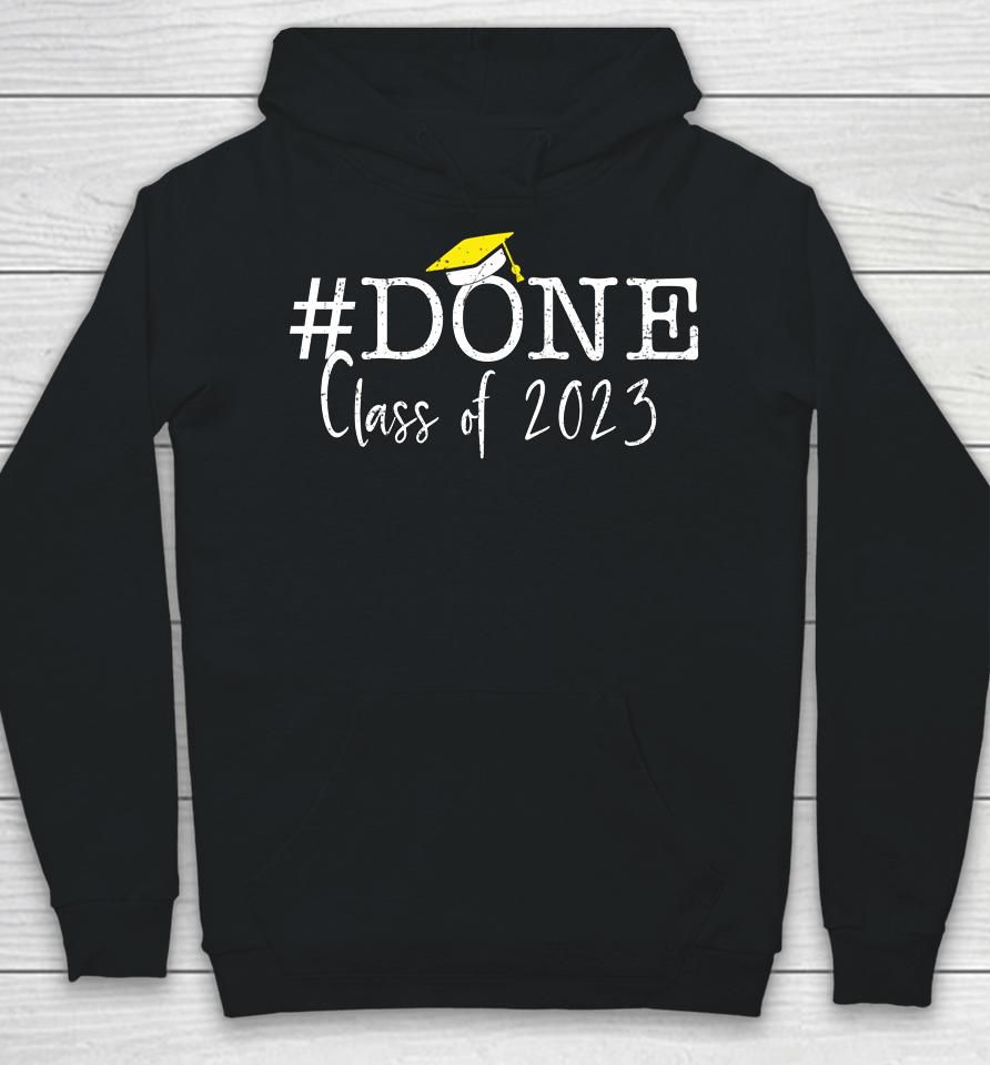 #Done Class Of 2023 Graduation For Her Him Grad Seniors 2023 Hoodie
