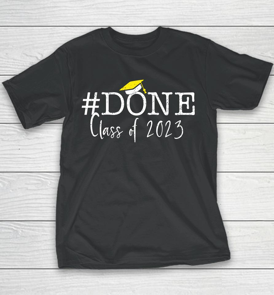 #Done Class Of 2023 Graduation For Her Him Grad Seniors 2023 Youth T-Shirt