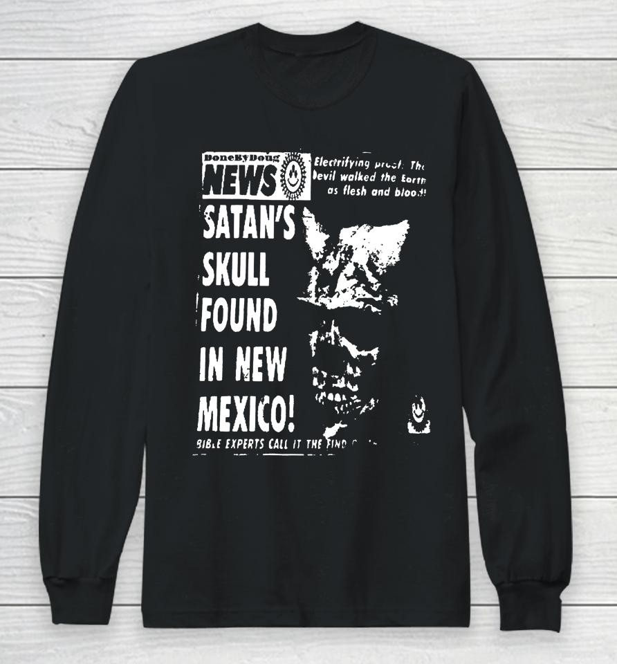 Donebydoug Shop News Satan’s Skull Found In New Mexico Long Sleeve T-Shirt