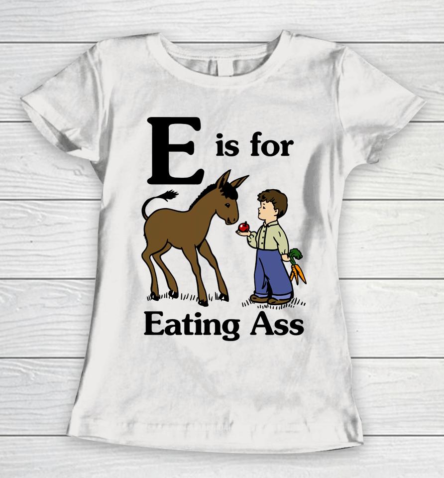 Donkey E Is For Eating Ass Women T-Shirt