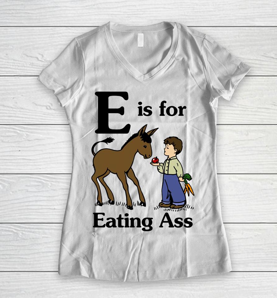 Donkey E Is For Eating Ass Women V-Neck T-Shirt