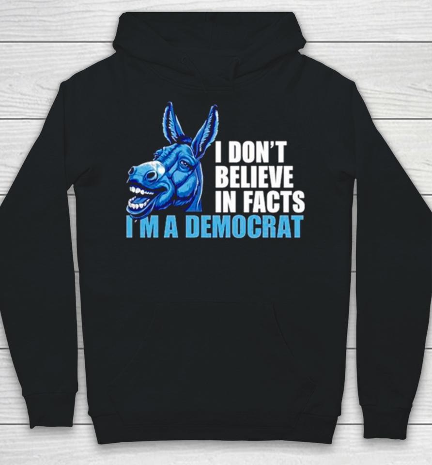Donkey I Don’t Believe In Fact I’m A Democrat Hoodie