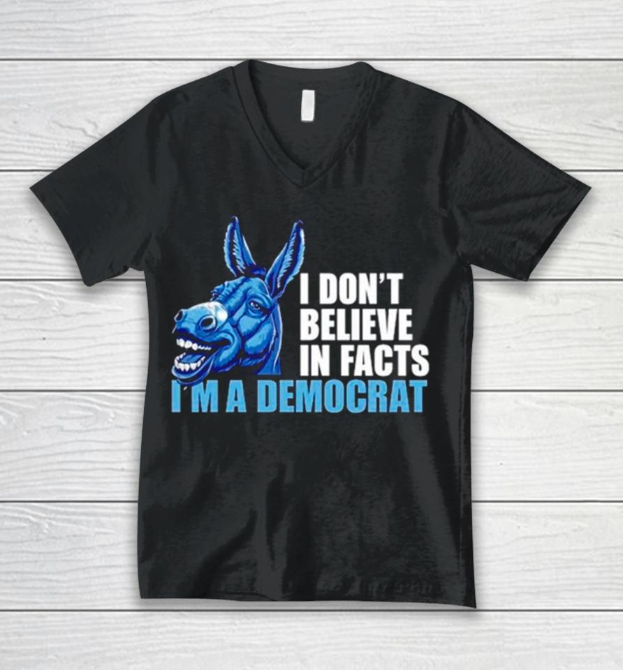 Donkey I Don’t Believe In Fact I’m A Democrat Unisex V-Neck T-Shirt