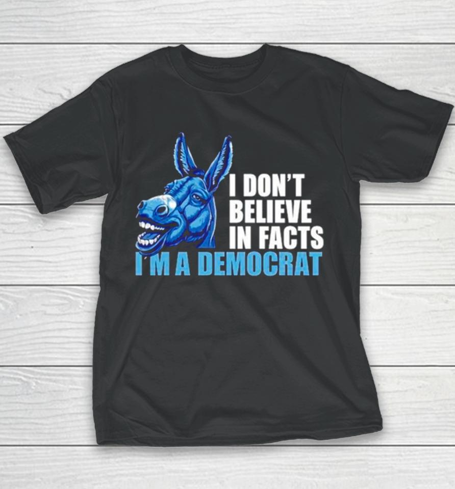 Donkey I Don’t Believe In Fact I’m A Democrat Youth T-Shirt