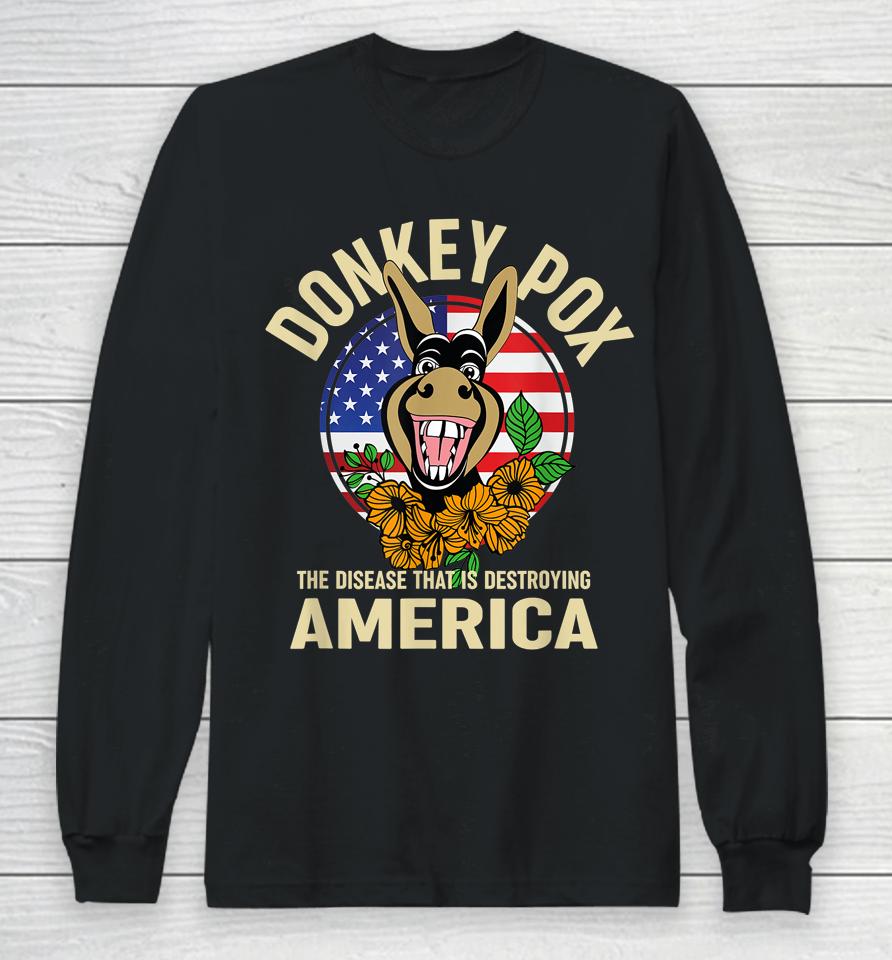 Donkey Pox Shirt The Disease Destroying America Long Sleeve T-Shirt
