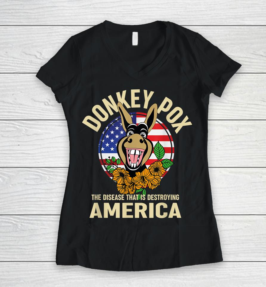 Donkey Pox Shirt The Disease Destroying America Women V-Neck T-Shirt