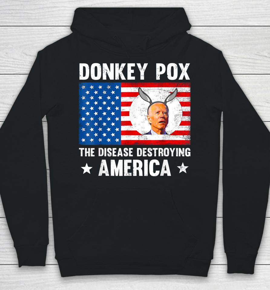 Donkey Pox The Disease Destroying America Anti Biden Hoodie