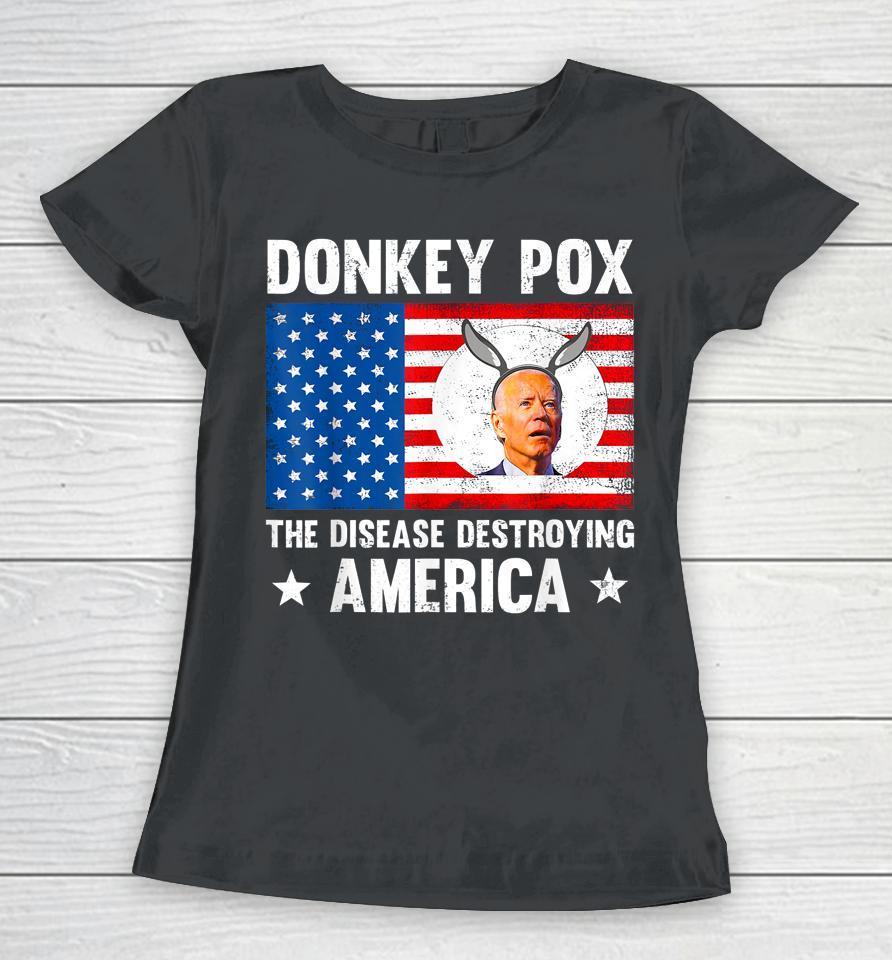 Donkey Pox The Disease Destroying America Anti Biden Women T-Shirt