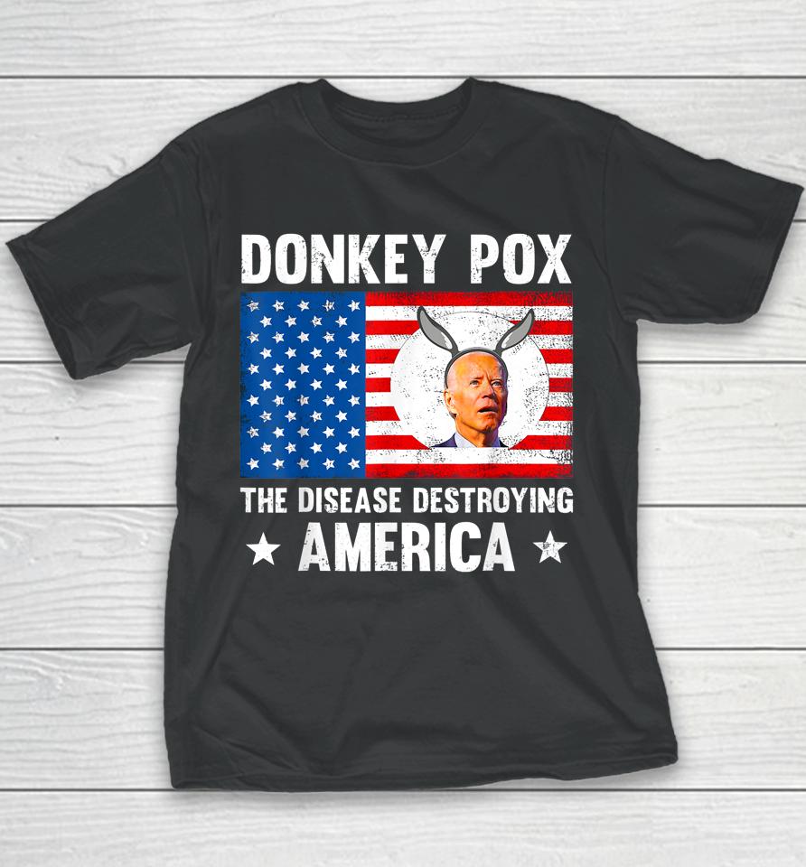 Donkey Pox The Disease Destroying America Anti Biden Youth T-Shirt