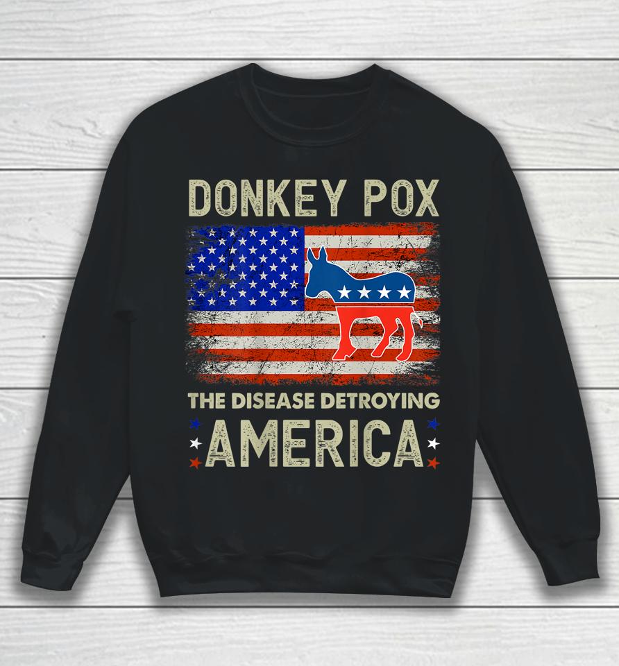 Donkey Pox The Disease Destroying America Donkeypox Sweatshirt