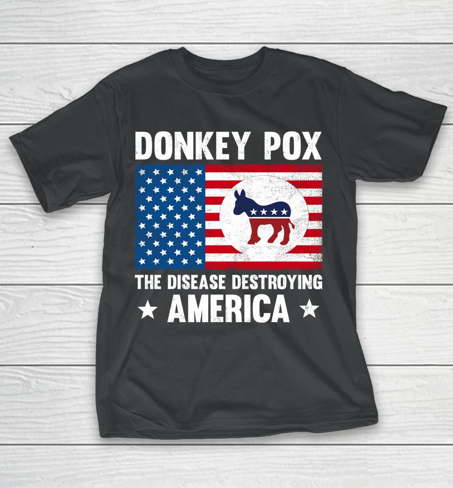 Donkey Pox The Disease Destroying America Funny Anti Biden T-Shirt