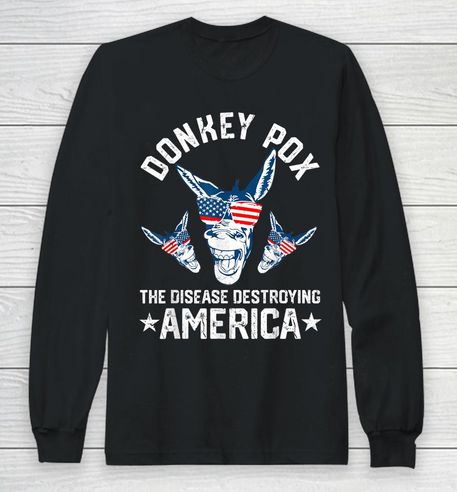 Donkey Pox The Disease Destroying America Funny Anti Biden Long Sleeve T-Shirt