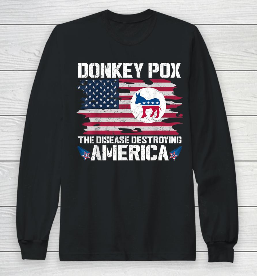 Donkey Pox The Disease Destroying America Funny Anti Biden Long Sleeve T-Shirt