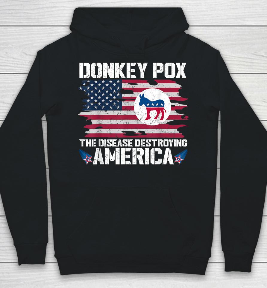 Donkey Pox The Disease Destroying America Funny Anti Biden Hoodie