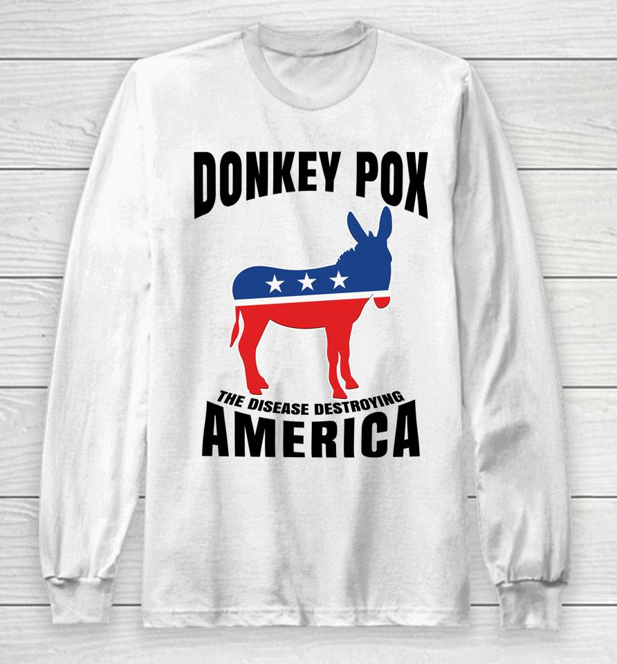 Donkey Pox The Disease Destroying America Funny Donkeypox Long Sleeve T-Shirt