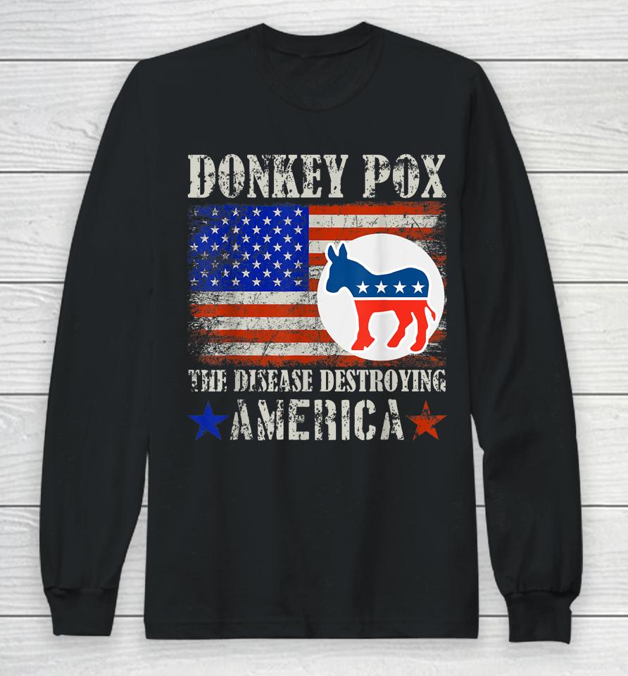 Donkey Pox The Disease Destroying America Long Sleeve T-Shirt