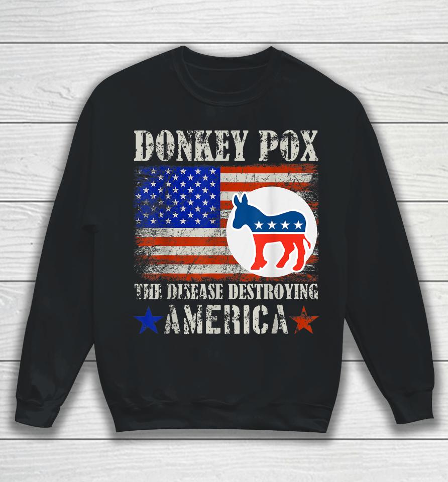 Donkey Pox The Disease Destroying America Sweatshirt
