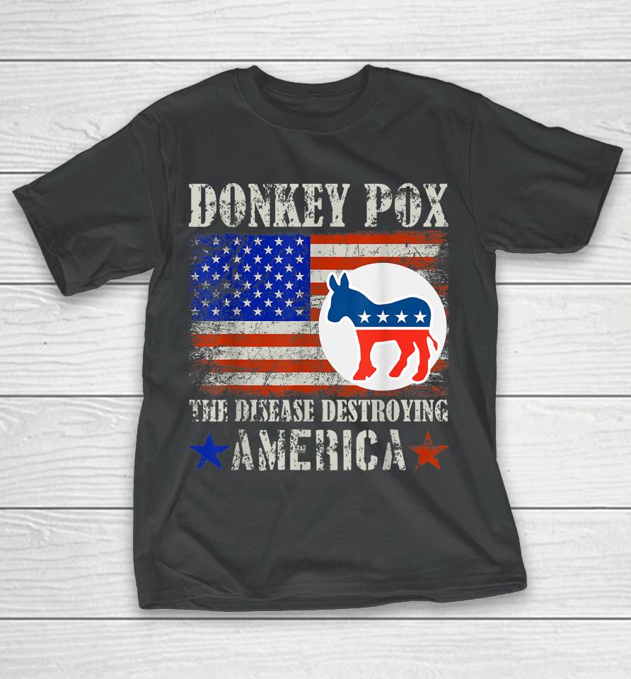 Donkey Pox The Disease Destroying America T-Shirt