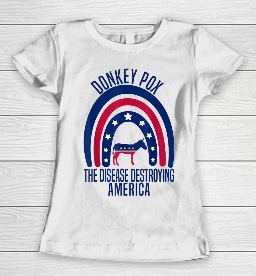 Donkey Pox The Disease Destroying America Women T-Shirt