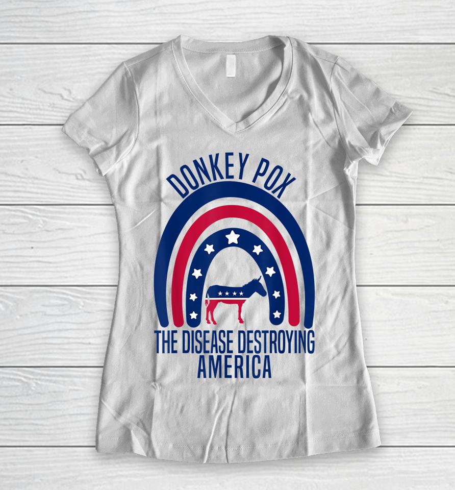 Donkey Pox The Disease Destroying America Women V-Neck T-Shirt