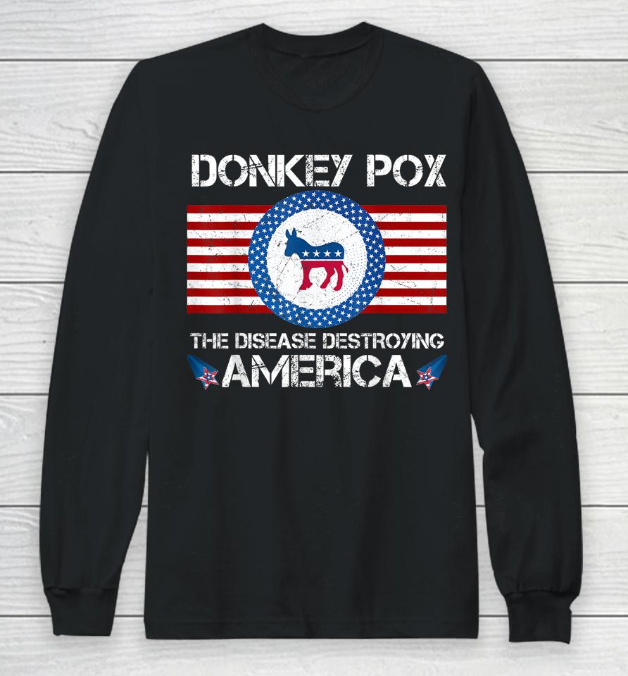 Donkey Pox The Disease Destroying America Long Sleeve T-Shirt