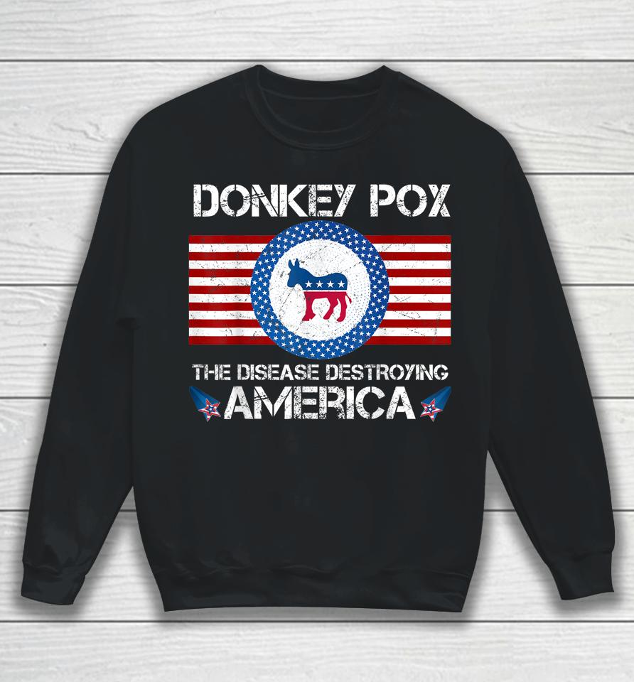 Donkey Pox The Disease Destroying America Sweatshirt