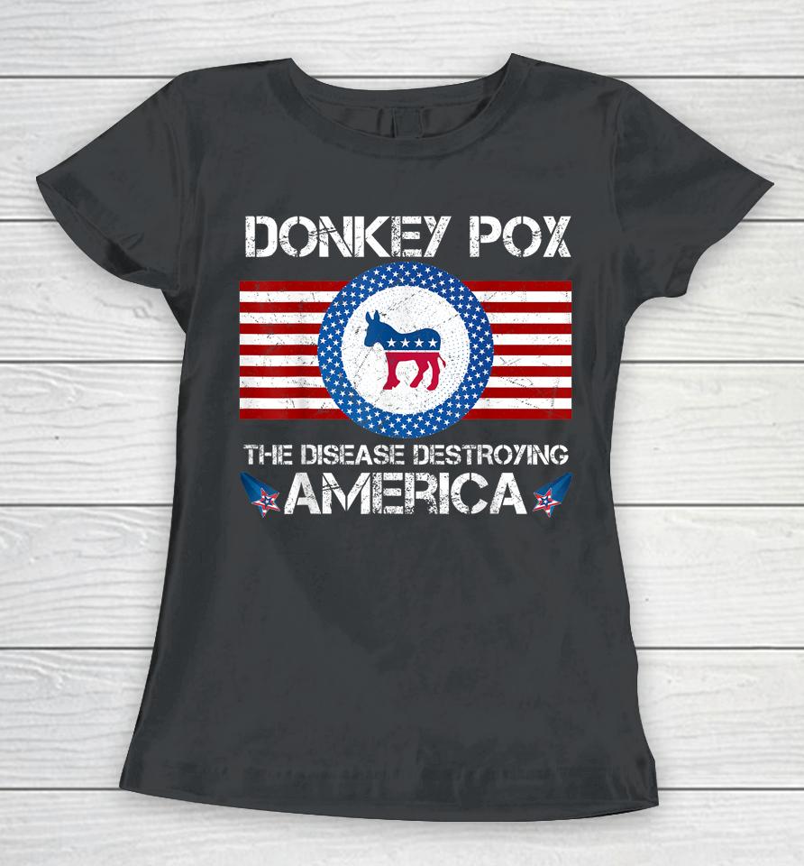 Donkey Pox The Disease Destroying America Women T-Shirt