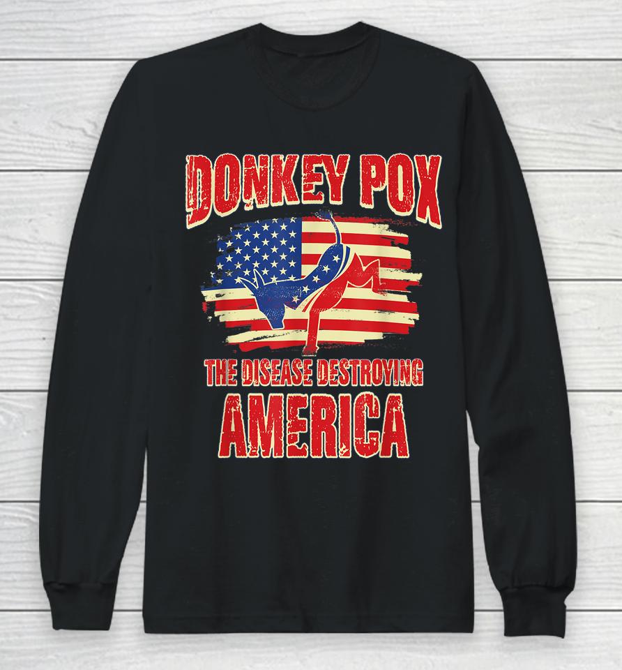 Donkey Pox The Disease Destroying America Usa Donkeypox Long Sleeve T-Shirt