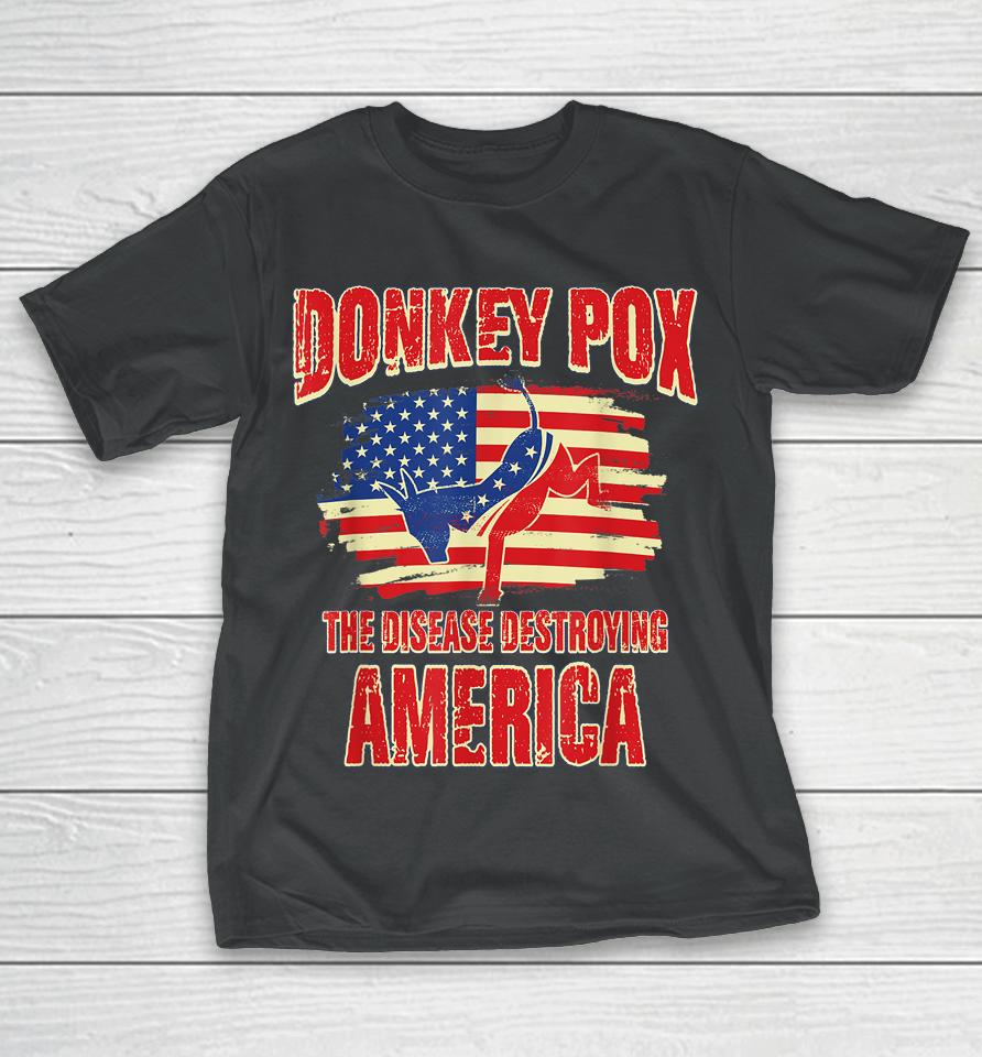 Donkey Pox The Disease Destroying America Usa Donkeypox T-Shirt