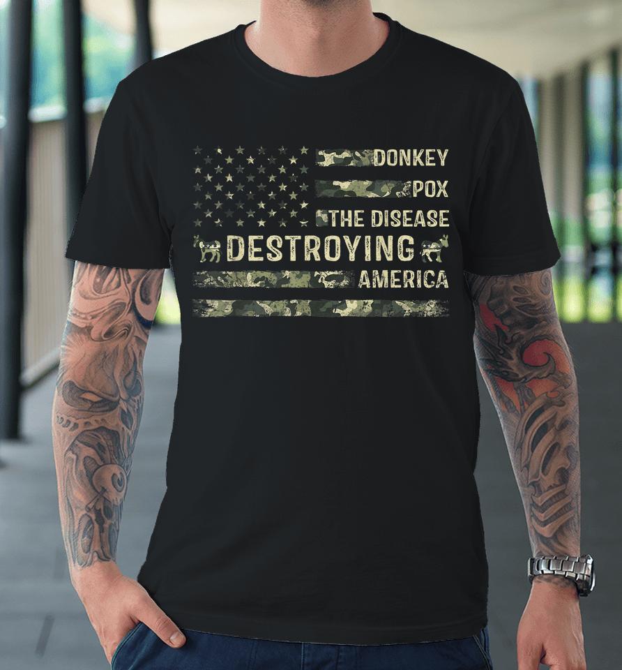 Donkey Pox The Disease Destroying America Usa Flag Funny Premium T-Shirt