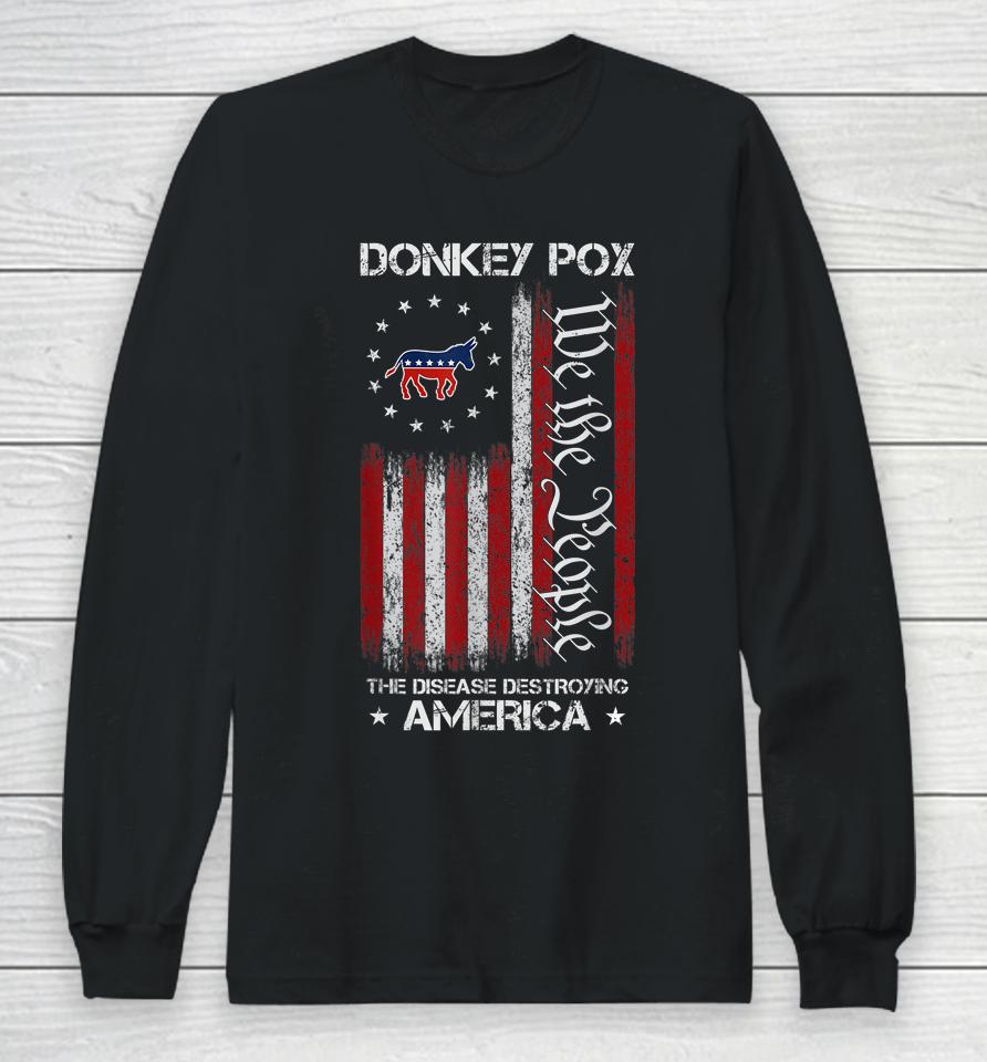 Donkey Pox The Disease Destroying America Usa Flag Funny Long Sleeve T-Shirt