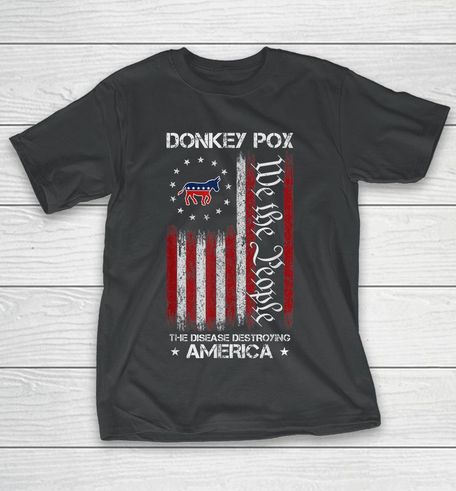 Donkey Pox The Disease Destroying America Usa Flag Funny T-Shirt