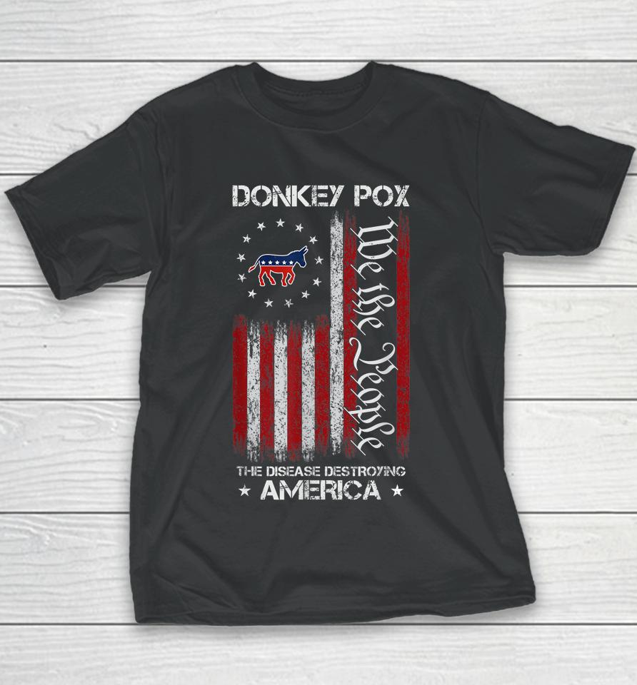 Donkey Pox The Disease Destroying America Usa Flag Funny Youth T-Shirt