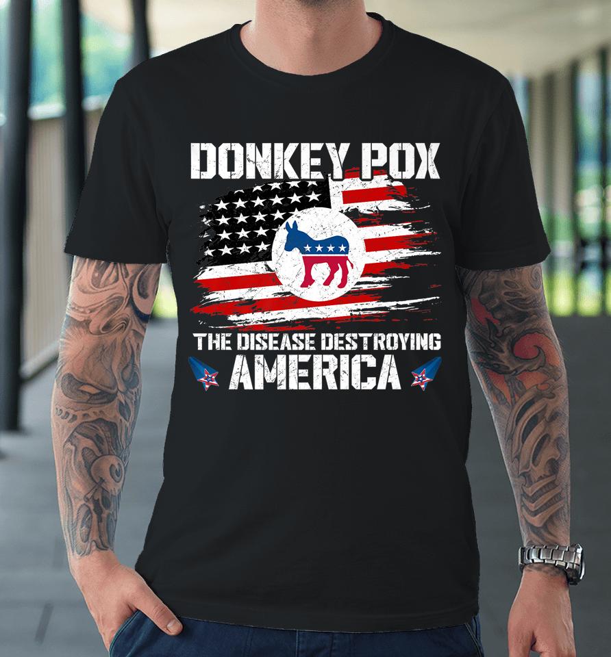 Donkey Pox The Disease Destroying America Usa Flag Premium T-Shirt