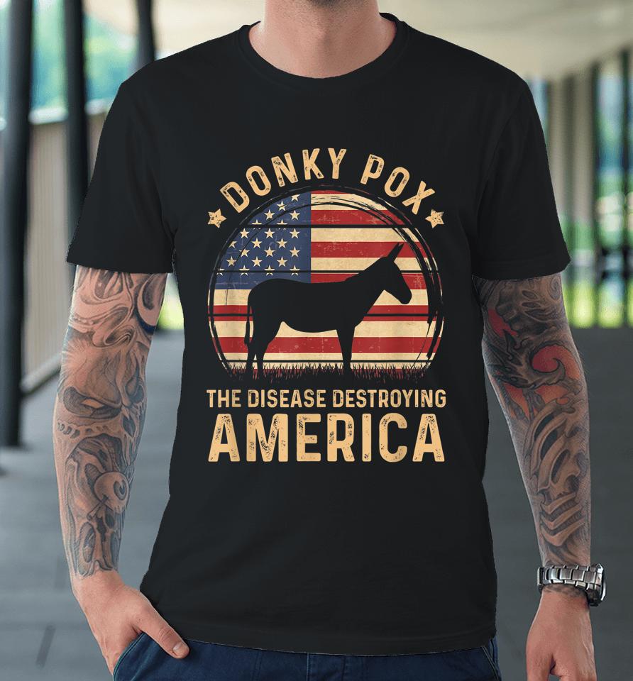 Donkey Pox The Disease Destroying America Vintage Usa Flag Premium T-Shirt