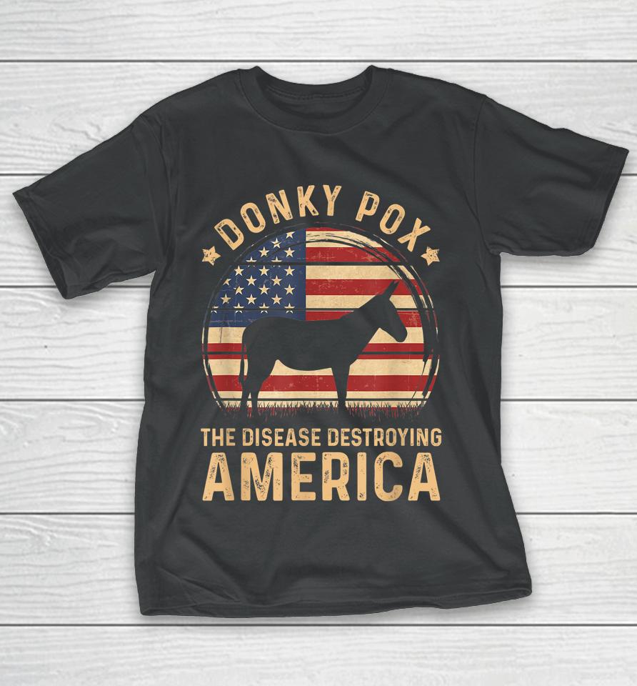 Donkey Pox The Disease Destroying America Vintage Usa Flag T-Shirt