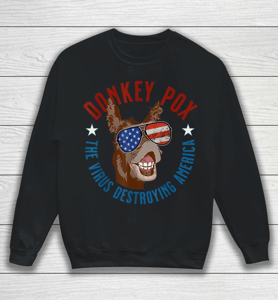 Donkey Pox The Virus Destroying America Funny Infectious Usa Sweatshirt