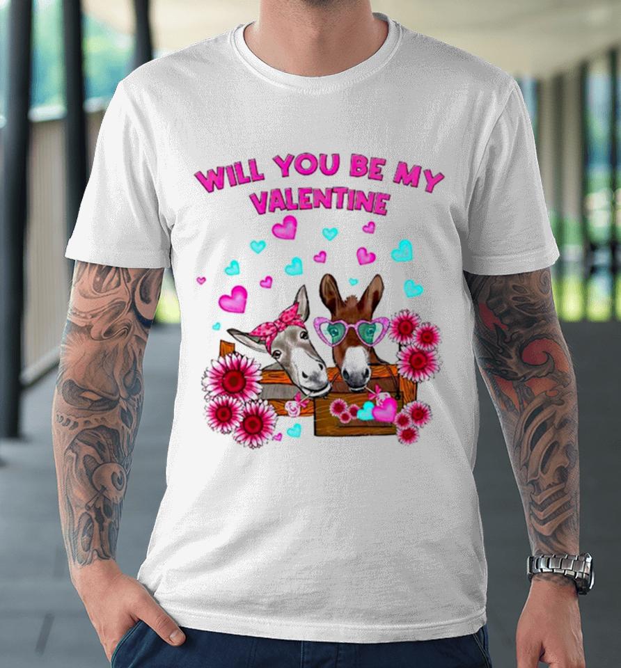 Donkey Will You Be My Valentine Premium T-Shirt