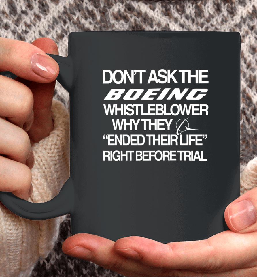 Don't Ask The Boeing Whistleblower Why They Ended Their Life Right Before Trial Coffee Mug