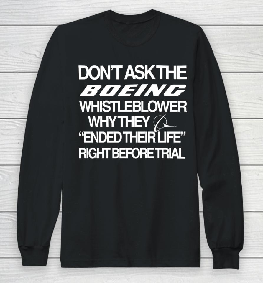 Don't Ask The Boeing Whistleblower Why They Ended Their Life Right Before Trial Long Sleeve T-Shirt