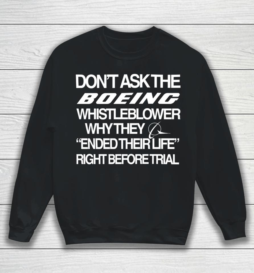 Don't Ask The Boeing Whistleblower Why They Ended Their Life Right Before Trial Sweatshirt