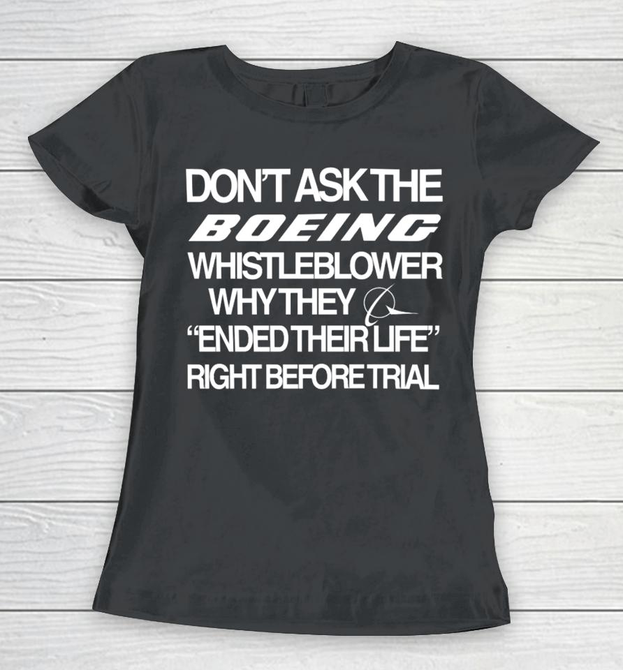 Don't Ask The Boeing Whistleblower Why They Ended Their Life Right Before Trial Women T-Shirt