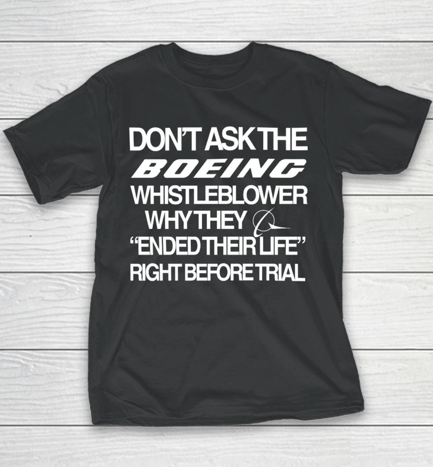 Don't Ask The Boeing Whistleblower Why They Ended Their Life Right Before Trial Youth T-Shirt